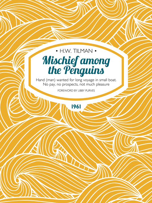 Title details for Mischief among the Penguins by H.W. Tilman - Available